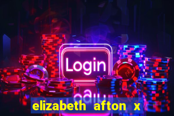 elizabeth afton x william afton